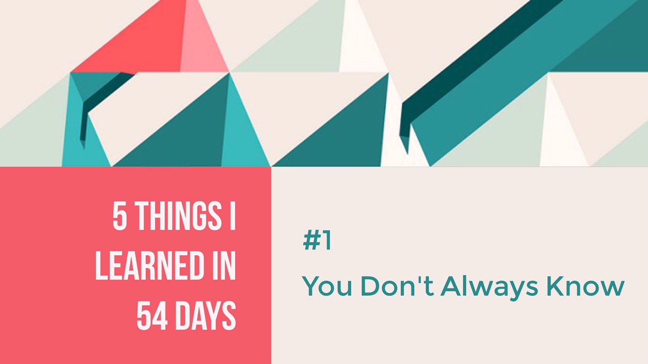 5 Things I Learned In 54 Days: